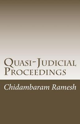 Quasi-Judicial Proceedings: Under the Indian Legal Framework - Chidambaram Ramesh