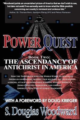 Power Quest, Book Two: The Ascendancy of Antichrist in America - S. Douglas Woodward