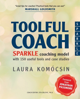 Toolful Coach: SPARKLE coaching model with 150 useful tools and case studies - Zita Delevic