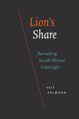 Lion's Share: Remaking South African Copyright - Veit Erlmann