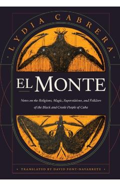 El Monte: Notes on the Religions, Magic, and Folklore of the Black and Creole People of Cuba - Lydia Cabrera