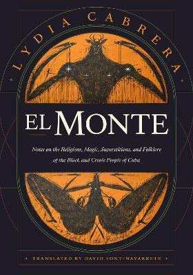 El Monte: Notes on the Religions, Magic, and Folklore of the Black and Creole People of Cuba - Lydia Cabrera