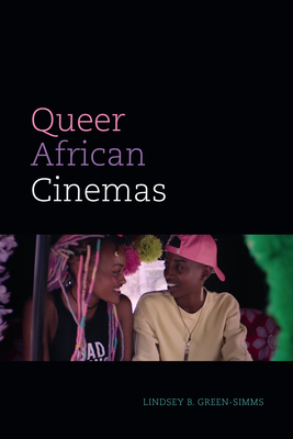 Queer African Cinemas - Lindsey B. Green-simms