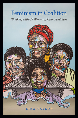 Feminism in Coalition: Thinking with US Women of Color Feminism - Liza Taylor