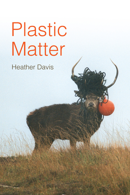 Plastic Matter - Heather Davis