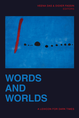 Words and Worlds: A Lexicon for Dark Times - Veena Das