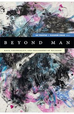 Coperta cărții 'Beyond Man: Race, Coloniality, and Philosophy of Religion - Yountae An'