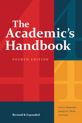 The Academic's Handbook, Fourth Edition: Revised and Expanded - Lori A. Flores