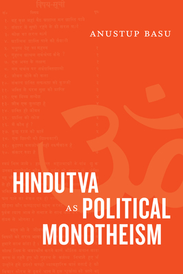 Hindutva as Political Monotheism - Anustup Basu