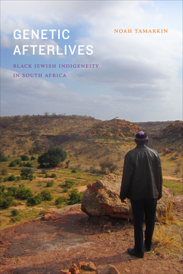 Genetic Afterlives: Black Jewish Indigeneity in South Africa - Noah Tamarkin