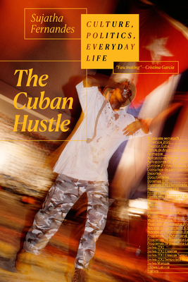 The Cuban Hustle: Culture, Politics, Everyday Life - Sujatha Fernandes