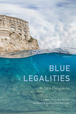 Blue Legalities: The Life and Laws of the Sea - Irus Braverman