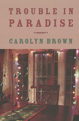 Trouble in Paradise - Carolyn Brown