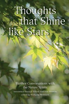 Thoughts that Shine like Stars: Further conversations with the Nature Spirits - Wolfgang Weirauch