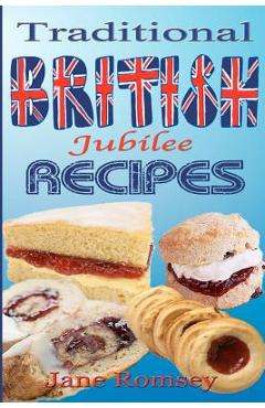 Coperta cărții 'Traditional British Jubilee Recipes.: Mouthwatering recipes for traditional British cakes, puddings, scones and'