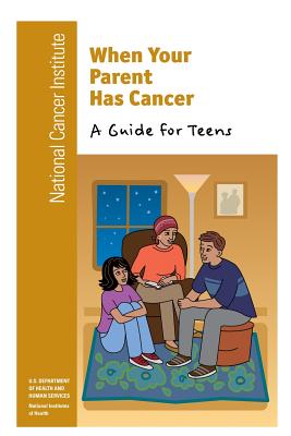 When Your Parent Has Cancer: A Guide for Teens - National Institutes Of Health