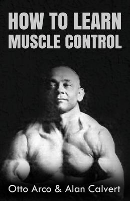 How to Learn Muscle Control - Alan Calvert