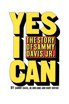 Yes I Can: The Story of Sammy Davis, Jr. - Jane And Burt Boyar