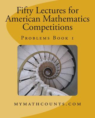 Fifty Lectures for American Mathematics Competitions Problems Book 1 - Yongcheng Chen