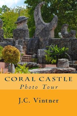 Coral Castle: Photo Tour - J. C. Vintner
