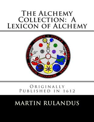 The Alchemy Collection: A Lexicon of Alchemy - Adam Goldsmith