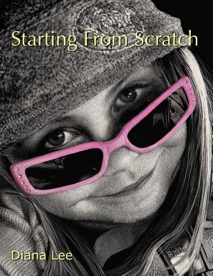 Starting From Scratch: A plethora of information for creating scratchboard art in black & white and color - Diana Lee