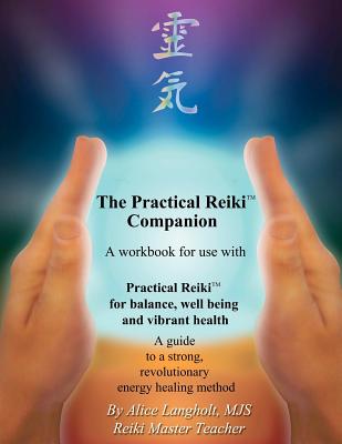Practical Reiki Companion: a workbook for use with Practical Reiki: for balance, well-being, and vibrant health. A guide to a simple, revolutiona - Alice Langholt