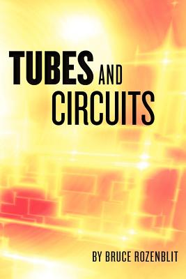 Tubes and Circuits - Bruce Rozenblit