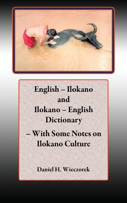 English - Ilokano and Ilokano - English Dictionary - With Some Notes on Ilokano Culture - Daniel H. Wieczorek