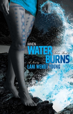 When Water Burns - Lani Wendt Young