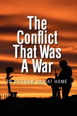 The Conflict that was a War; In Vietnam and at Home - William Shepherd Sr