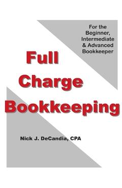 Coperta cărții 'Full-Charge Bookkeeping: For the Beginner, Intermediate & Advanced Bookkeeper - Nick J. Decandia Cpa'