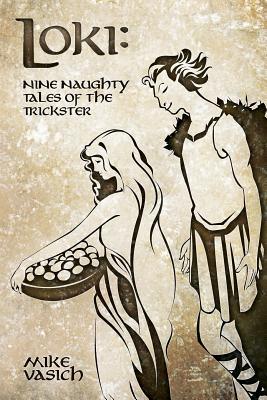 Loki: Nine Naughty Tales of the Trickster - Mike Vasich
