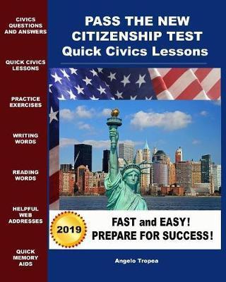 Pass the New Citizenship Test Quick Civics Lessons - Angelo Tropea