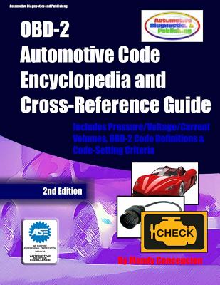 OBD-2 Automotive Code Encyclopedia and Cross-Reference Guide: Includes Volume/Voltage/Current/Pressure Reference and OBD-2 Codes - Mandy Concepcion