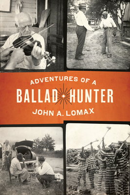 Adventures of a Ballad Hunter - John A. Lomax