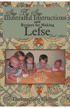 Poza produsului Step-By-Step Illustrated Instructions and Recipes for Making Lefse - Darlene Sabo Ellefson