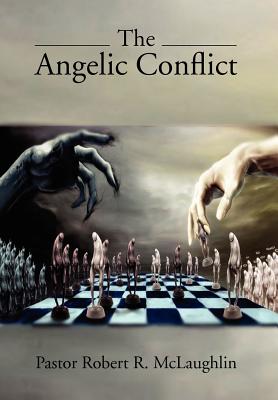 The Angelic Conflict - Pastor Robert R. Mclaughlin