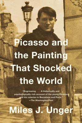 Picasso and the Painting That Shocked the World - Miles J. Unger