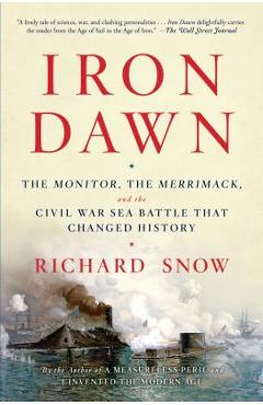 Coperta cărții 'Iron Dawn: The Monitor, the Merrimack, and the Civil War Sea Battle That Changed History - Richard Snow'