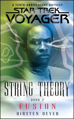 Star Trek: Voyager: String Theory #2: Fusion - Kirsten Beyer