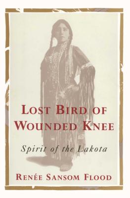 Lost Bird of Wounded Knee: Spirit of the Lakota - Renee Sansom Flood