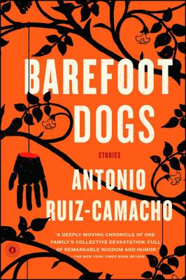 Barefoot Dogs: Stories - Antonio Ruiz-camacho