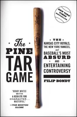 The Pine Tar Game: The Kansas City Royals, the New York Yankees, and Baseball's Most Absurd and Entertaining Controversy - Filip Bondy