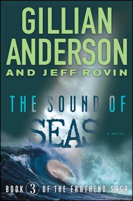The Sound of Seas: Book 3 of the Earthend Sagavolume 3 - Gillian Anderson