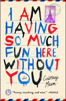 I Am Having So Much Fun Here Without You - Courtney Maum
