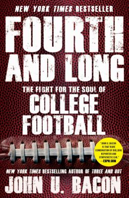 Fourth and Long: The Fight for the Soul of College Football - John U. Bacon