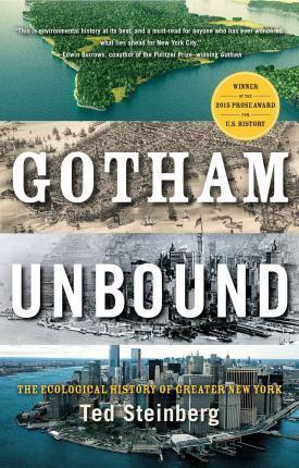 Gotham Unbound: The Ecological History of Greater New York - Ted Steinberg