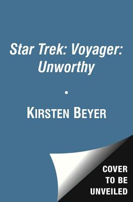 Star Trek: Voyager: Unworthy - Kirsten Beyer
