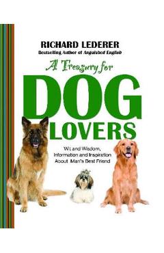 Coperta cărții 'A Treasury for Dog Lovers: Wit and Wisdom, Information and Inspiration about - Richard Lederer'